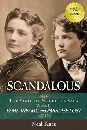 Scandalous, The Victoria Woodhull Saga, Volume 2: Fame, Infamy and Paradise Lost